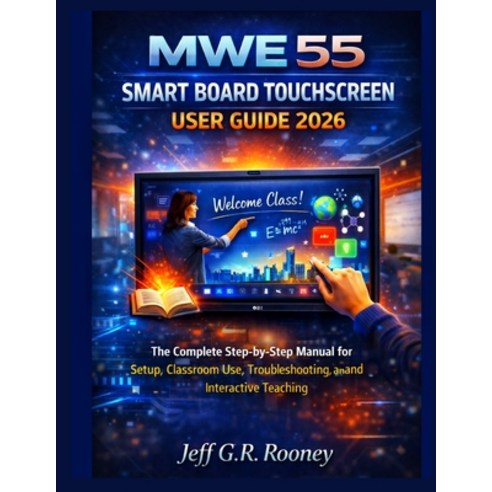 (영문도서)Mwe 55 Smart Board Touchscreen User Guide 2026: The Complete Step ...