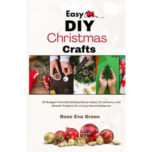 (영문도서)Easy DIY Christmas Crafts: 50 Budget-Friendly Holiday Decor Ideas Ornaments an... Paperback, Independently Published, English, 9798271029127