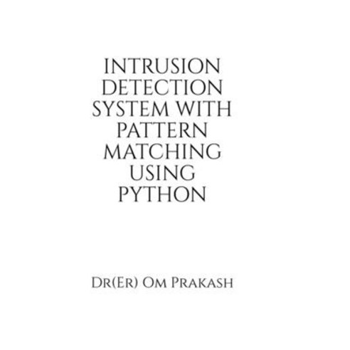 (영문도서)Intrusion Detection System With Pattern Matching Using Python ...
