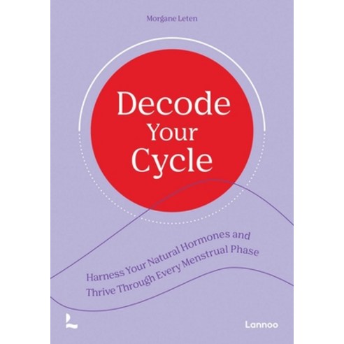 (영문도서)Decode Your Cycle: Harness Your Natural Hormones and Thrive Through Every Menstr... Paperback, Lannoo Publishers, English, 9789020955989