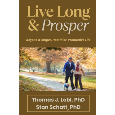 (영문도서)Live Long & Prosper: Keys to a Longer Healthier Productive Life Paperback, Business Expert Press, English, 9781637428924