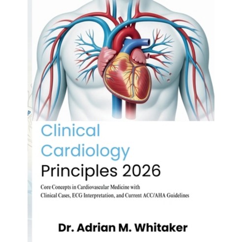 (영문도서)Clinical Cardiology Principles: Core Concepts in Cardiovascular Medicine with Cl... Paperback, Independently Published, English, 9798195808365