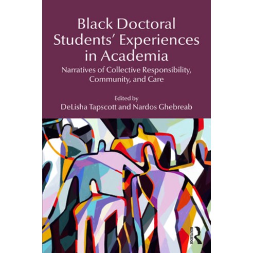(영문도서)Black Doctoral Students' Experiences in Academia: Narratives of Collective Respo... Paperback, English, 9781041143352