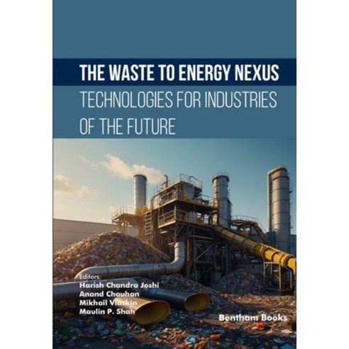 (영문도서)The Waste-to-Energy Nexus: Technologies for the Industries of the Future Paperback, Bentham Science Publishers, English, 9798898811914