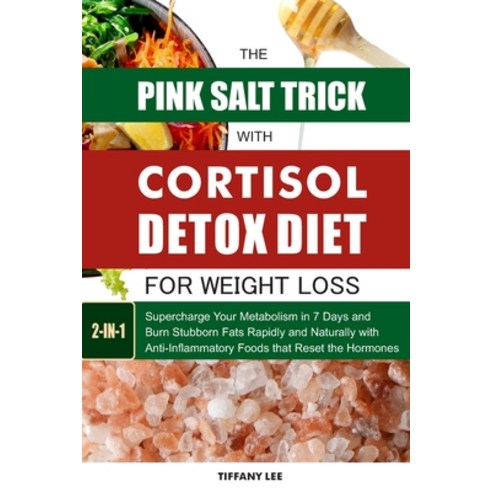 (영문도서)The Pink Salt Trick With Cortisol Detox Diet For Weight Loss: Supercharge Your M... Paperback, Independently Published, English, 9798268974232