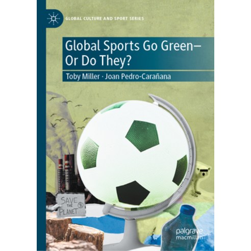 (영문도서)Global Sports Go Green--Or Do They? Hardcover, Palgrave MacMillan, English, 9783032142061