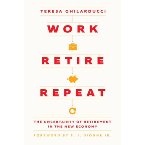 (영문도서)Work Retire Repeat: The Uncertainty of Retirement in the New Economy Paperback, University of Chicago Press, English, 9780226849195