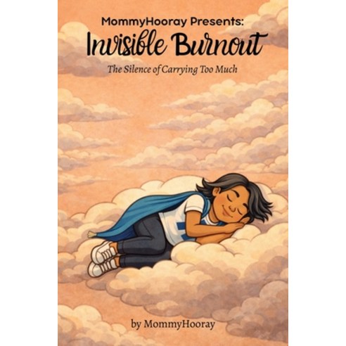 (영문도서)MommyHooray Presents Invisible Burnout: The Silence of Carrying Too Much Paperback, Mommyhooray, English, 9781972071441