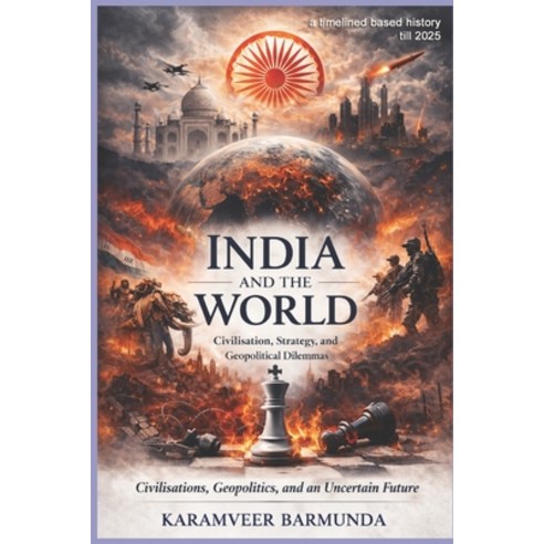 (영문도서)India and the World: Civilisation Strategy and Geopolitical Dilemmas Paperback, Independently Published, English, 9798259491939