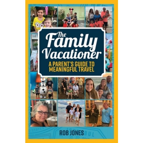 (영문도서)The Family Vacationer: A Parent's Guide to Meaningful Travel Paperback, Palmetto Publishing, English, 9798318812941