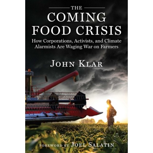 (영문도서)The Coming Food Crisis: How Corporations Activists and Climate Alarmists Are W... Hardcover, Maha Books, English, 9781631441028