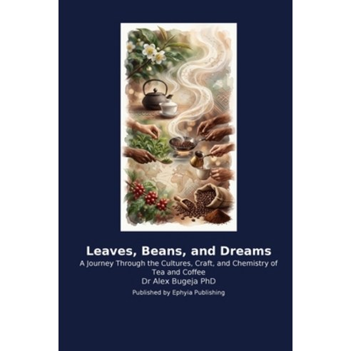 (영문도서)Leaves Beans and Dreams Paperback, Ephyia Publishing, English, 9798256032692