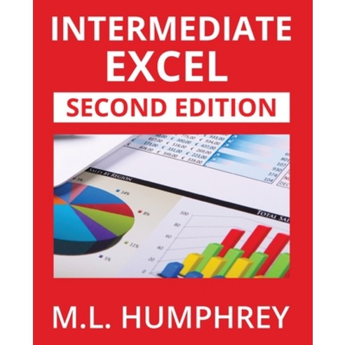 (영문도서)Intermediate Excel: Second Edition Paperback, M.L. Humphrey, English, 9781637441473