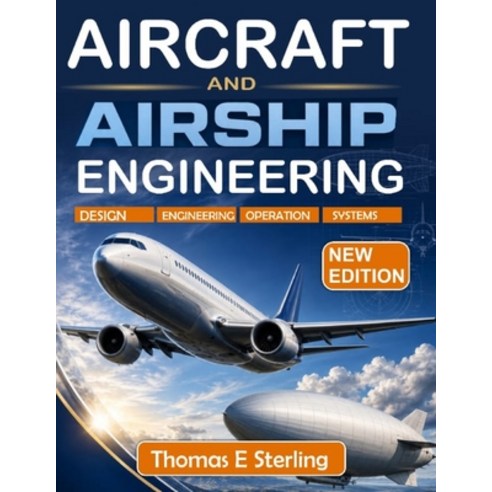 (영문도서)Aircraft and Airship Engineering: Aerodynamics Structures Stability Propulsio... Paperback, Independently Published, English, 9798189831577