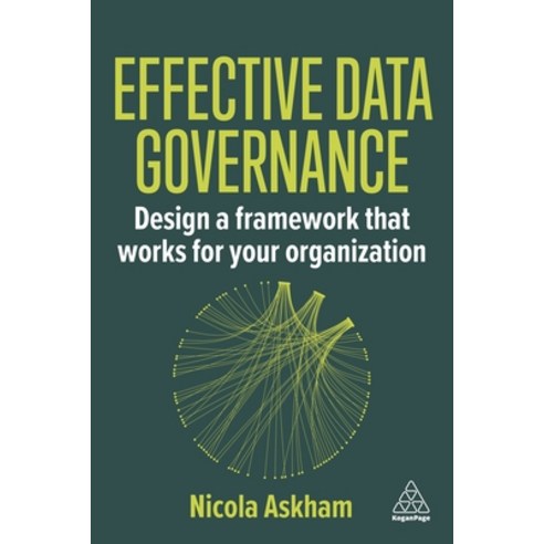 (영문도서)Effective Data Governance: Design a Framework That Works for Your Organization Paperback, Kogan Page, English, 9781398624177