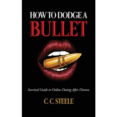 (영문도서)How to Dodge a Bullet: Survival Guide to Online Dating after Divorce Hardcover, Palmetto Publishing, English, 9798318830556