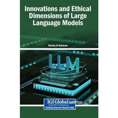 (영문도서)Innovations and Ethical Dimensions of Large Language Models Hardcover, Igi Global Scientific Publi..., English, 9798337350172