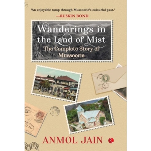 (영문도서)Wanderings in the Land of Mist: The Complete Story of Mussoorie Hardcover, Rupa Publications India Pvt..., English, 9789357025447