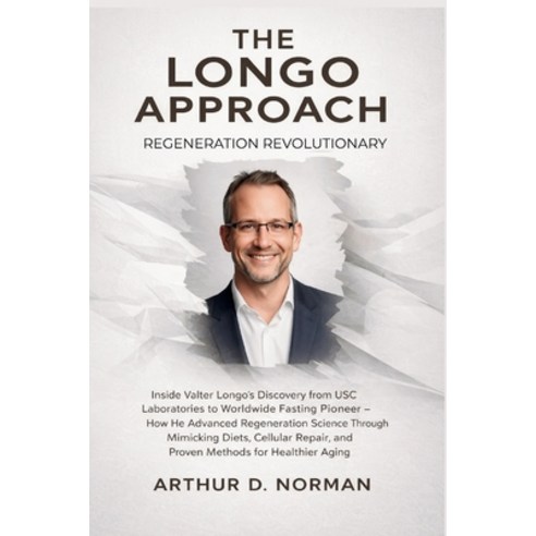 (영문도서)The Longo Approach. Regeneration Revolutionary: The Untold Story of How a USC Bi... Paperback, Independently Published, English, 9798243062855