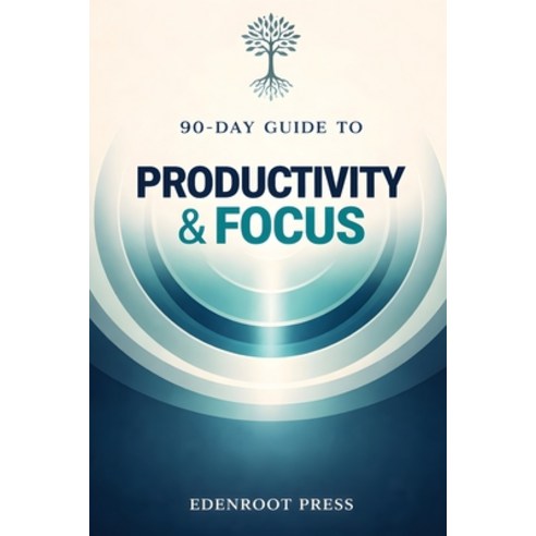 (영문도서)90-Day Guide to Productivity & Focus: Eliminate Distractions Optimize Time Mana... Paperback, Independently Published, English, 9798310004443
