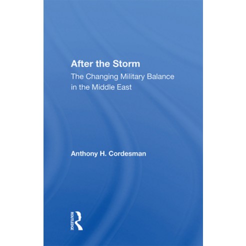 (영문도서)After The Storm: The Changing Military Balance In The Middle East Hardcover, Routledge, English, 9780367007454