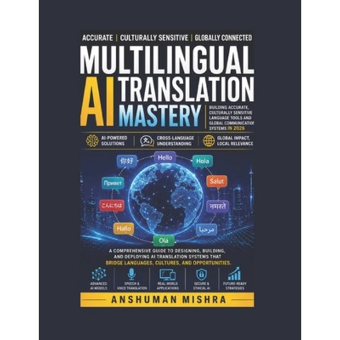 (영문도서)Multilingual AI Translation Mastery: Building Accurate Culturally Sensitive Lan... Paperback, Independently Published, English, 9798259472617