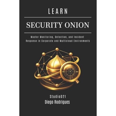 (영문도서)Learn Security Onion: Master Monitoring Detection and Incident Response in Cor... Paperback, Independently Published, English, 9798249570415