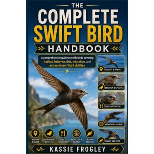 (영문도서)The Complete Swift Bird Handbook: A comprehensive guide to swift birds covering... Paperback, Independently Published, English, 9798259414303