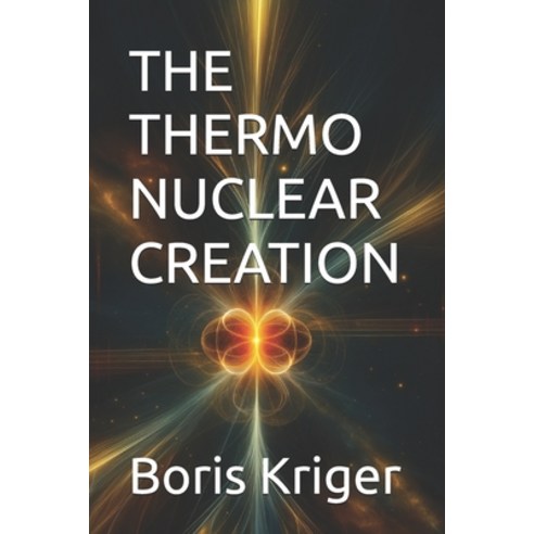 (영문도서)The Thermo Nuclear Creation Paperback, Independently Published, English, 9798269605036