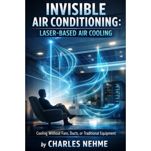 (영문도서)Invisible Air Conditioning (Laser-Based Air Cooling): Using laser-induced plasma... Paperback, Independently Published, English, 9798245959979