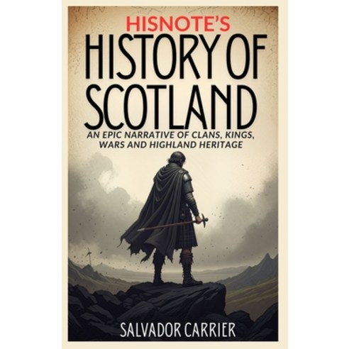 (영문도서)HisNote's History of Scotland: An Epic Narrative Of Clans Kings Wars And Highl... Paperback, Independently Published, English, 9798242837270
