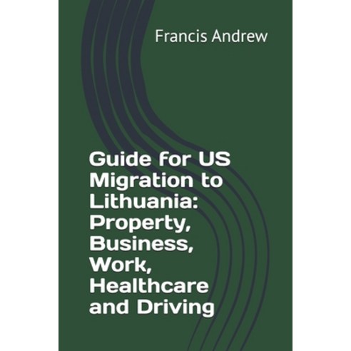 (영문도서)Guide for US Migration to Lithuania: Property Business Work Healthcare and Dr... Paperback, Independently Published, English, 9798272927361