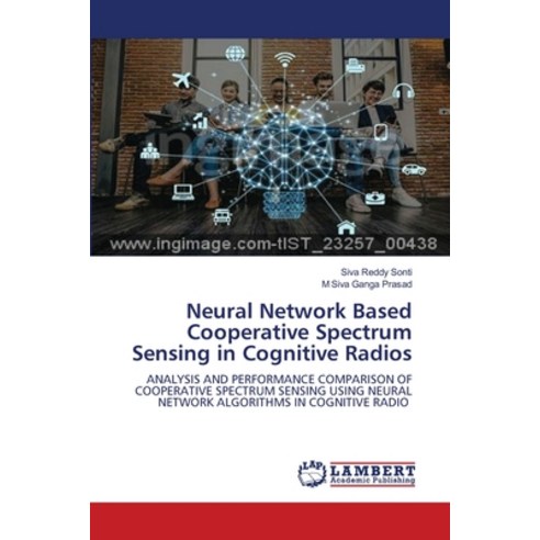 (영문도서)Neural Network Based Cooperative Spectrum Sensing in Cognitive Radios Paperback, LAP Lambert Academic Publis..., English, 9786209494710