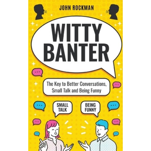 (영문도서)Witty Banter: The Key to Better Conversations Small Talk and Being Funny Paperback, Independently Published, English, 9798280863316
