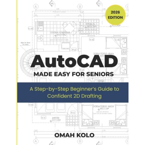 (영문도서)AutoCad MADE EASY FOR SENIORS: A Step by Step Beginners Guide To Confident 2D Dr... Paperback, Independently Published, English, 9798197610805