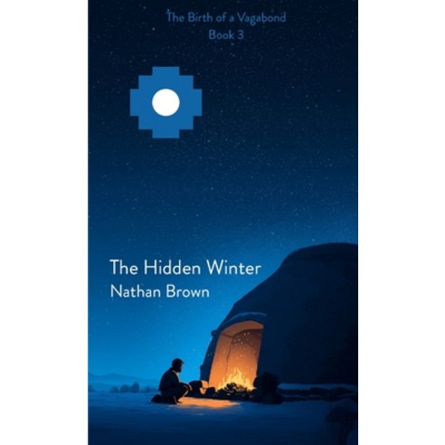 (영문도서)The Hidden Winter: The Birth of a Vagabond - Book 3 Paperback, Mezcalita Press, LLC, English, 9798988127161