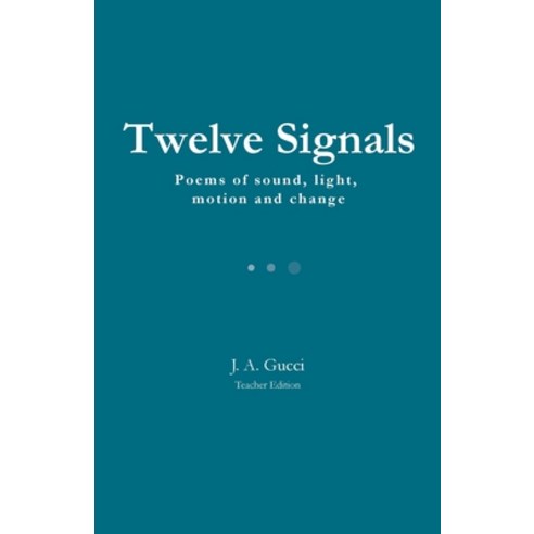 (영문도서)Twelve Signals (Teacher Edition): Poems of Sound Light Motion and Change Paperback, Pressure System Press, English, 9781972788301