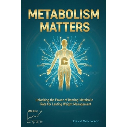 (영문도서)Metabolism Matters: Unlocking the Power of Resting Metabolic Rate for Lasting We... Paperback, Independently Published, English, 9798242710436