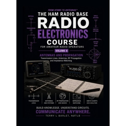 (영문도서)Radio Electronics for Amateur Radio Operators: Volume 4: Transmission Lines Ant... Hardcover, Ham Radio Base Publishing, English, 9798256209049