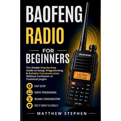(영문도서)Baofeng Radio for Beginners: The Simple Step-by-Step Guide to Setup Programming... Paperback, Independently Published, English, 9798195693053
