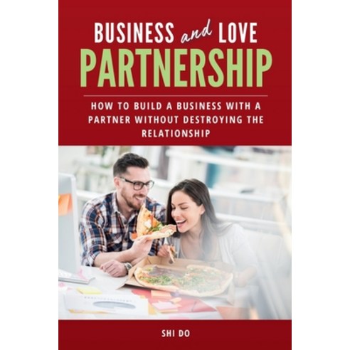 (영문도서)Business and Love Partnership: How to Build a Business With a Partner Without De... Paperback, Independently Published, English, 9798244078473