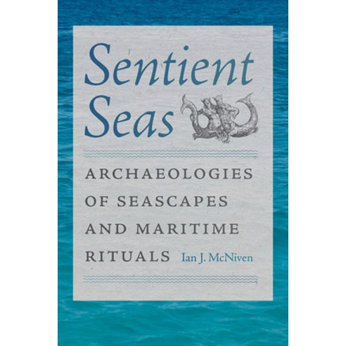 (영문도서)Sentient Seas: Archaeologies of Seascapes and Maritime Rituals Hardcover, University Press of Florida, English, 9780813079615
