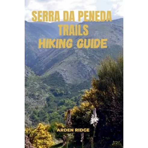 (영문도서)Serra Da Peneda Trails Hiking Guide: Explore the Hidden Wilderness of Portugal's... Paperback, Independently Published, English, 9798270870218