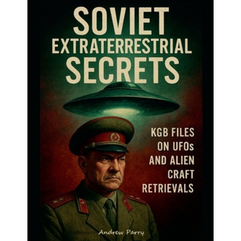 (영문도서)Soviet Extraterrestrial Secrets Paperback, Andrew Parry, English, 9798232219499