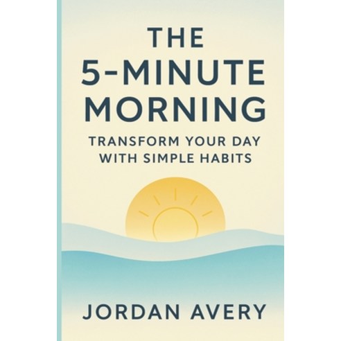 (영문도서)The 5-Minute Morning: A Science-Backed Ritual to Calm Your Brain Reclaim Your F... Paperback, Independently Published, English, 9798319121943
