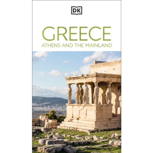 (영문도서)DK Greece Athens and the Mainland: Must-See Sights. Culture & History. Detailed... Paperback, DK Publishing (Dorling Kind..., English, 9780241784228 DK Publishing (Dorling Kind..., English, 9780241784228