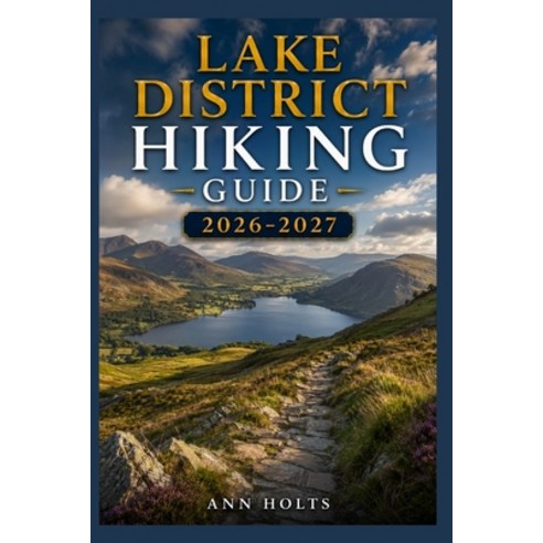 (영문도서)Lake District Hiking Guide 2026-2027: Best Trails Beginner and Solo Hike Tips ... Paperback, Independently Published, English, 9798198762428