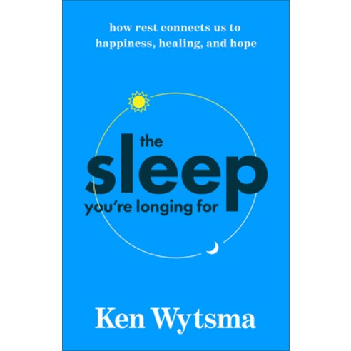 (영문도서)The Sleep You're Longing for: How Rest Connects Us to Happiness Healing and Hope Paperback, Brazos Press, English, 9781587436826