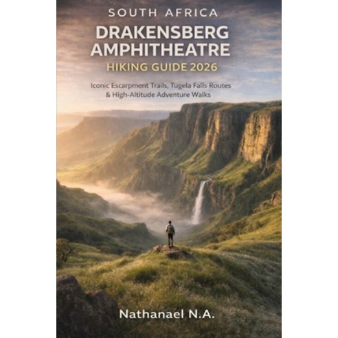 (영문도서)South Africa Drakensberg Amphitheatre Hiking Guide 2026: Iconic Escarpment Trail... Paperback, Independently Published, English, 9798245202624