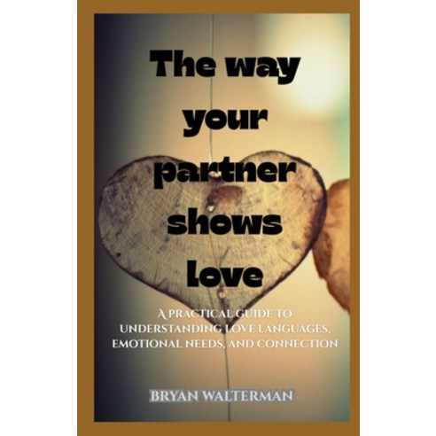 (영문도서)The Way Your Partner Shows Love: A practical guide to understanding love languag... Paperback, Independently Published, English, 9798245285993